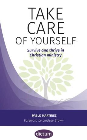 Take care of yourself: Survive and thrive in Christian ministry