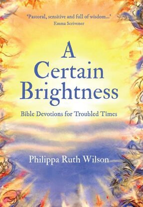 A Certain Brightness – Bible Devotions For Troubled Times