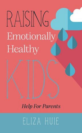 Raising Emotionally Healthy Kids - Help For Parents