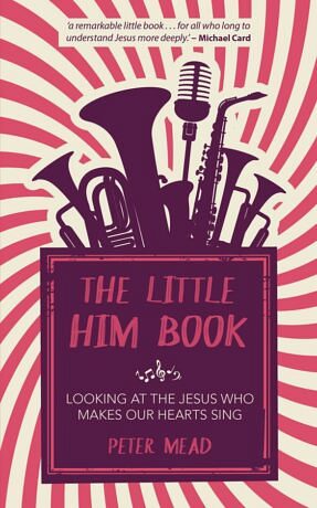 The Little Him Book – Looking at Jesus who makes our hearts sing