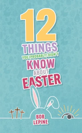 12 Things You Probably Didn’t Know About Easter